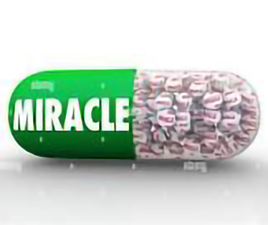 There are no "Miracle Drug" supplements